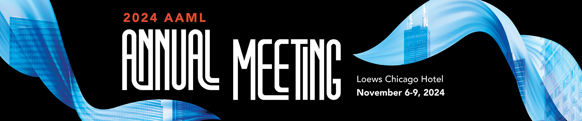 2024 AAML Annual Meeting - Loews Chicago Hotel Nov 6-9 2024