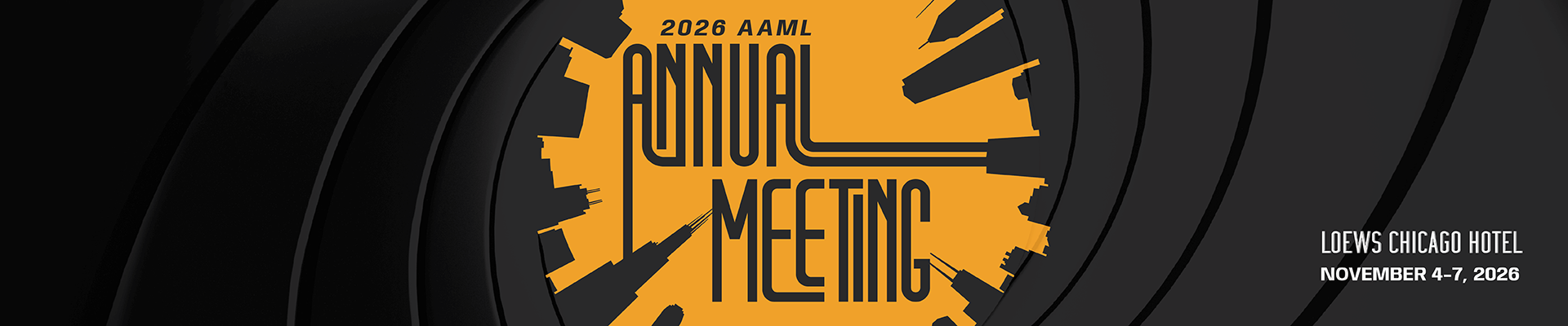 2026 AAML Annual Meeting - Loews Chicago Hotel Nov 4-7 2026